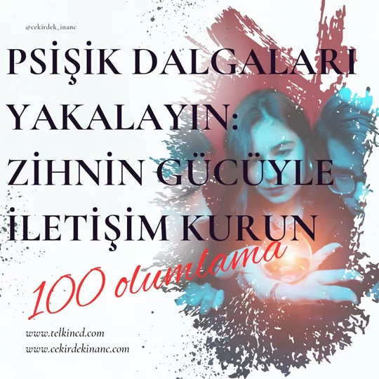 Psişik Dalgaları Yakalayın: Zihnin Gücüyle İletişim Kurun 100 Olumlamalı | İsme Özel Telkin MP3