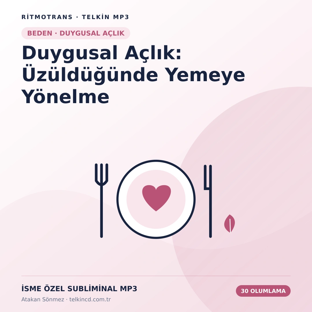 Duygusal Açlık: Üzüldüğünde Yemeye Yönelme | 30 Olumlamalı İsme Özel Telkin MP3