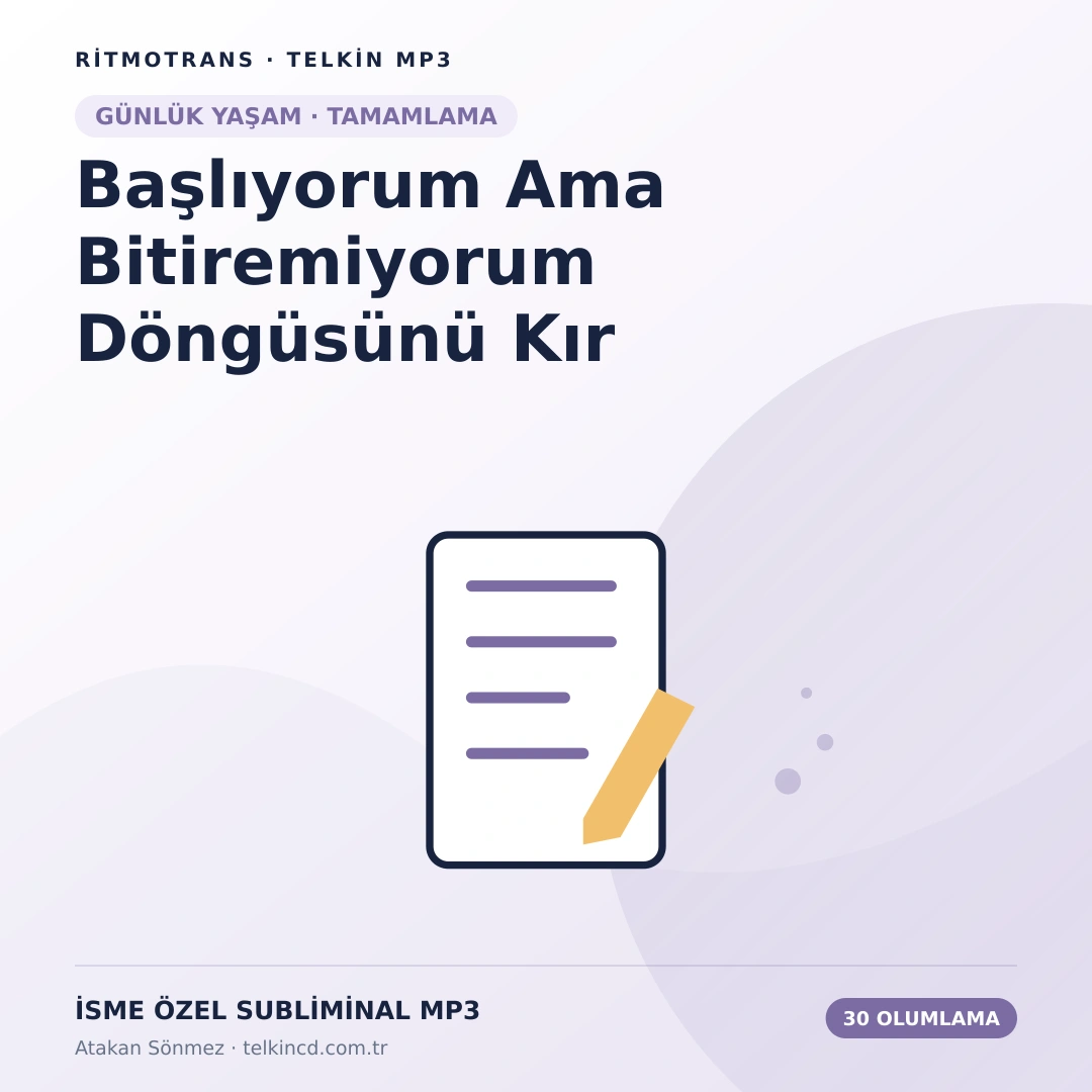 Başlıyorum Ama Bitiremiyorum Döngüsünü Kır | 30 Olumlamalı İsme Özel Telkin MP3