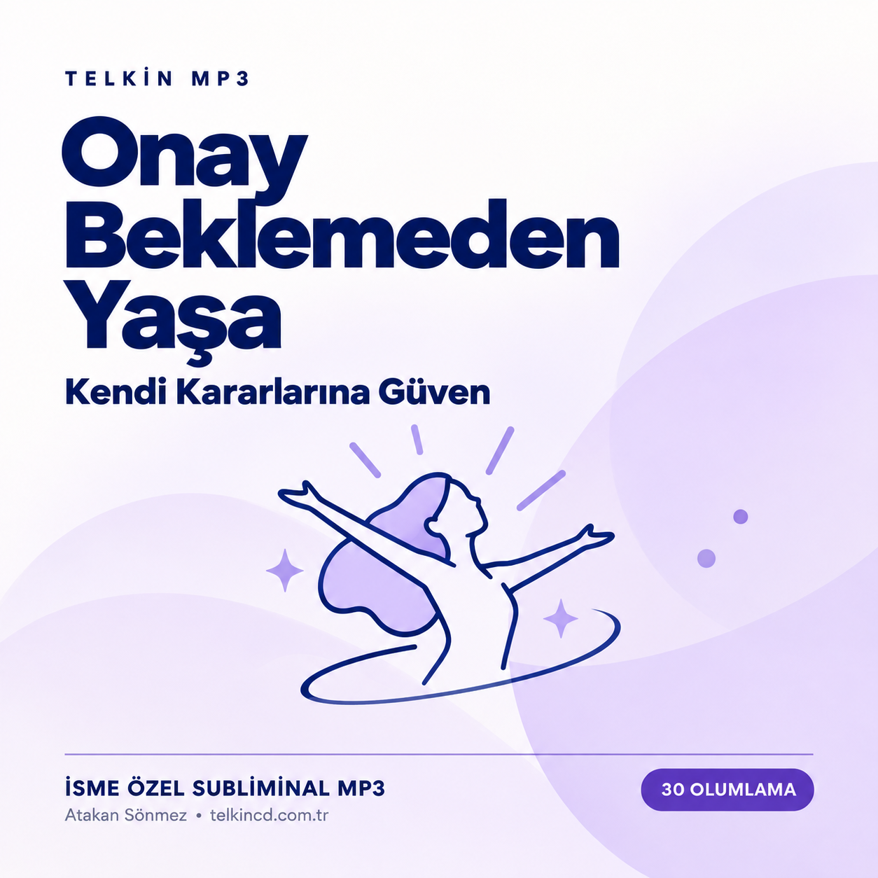 Onay Beklemeden Yaşa — Kendi Kararlarına Güven | 30 Olumlamalı İsme Özel Telkin MP3