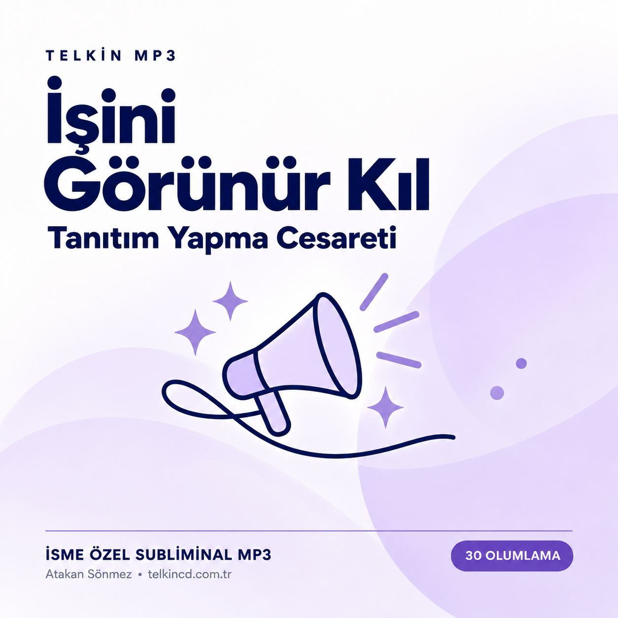 İşini Görünür Kıl — Tanıtım Yapma Cesareti | 30 Olumlamalı İsme Özel Telkin MP3