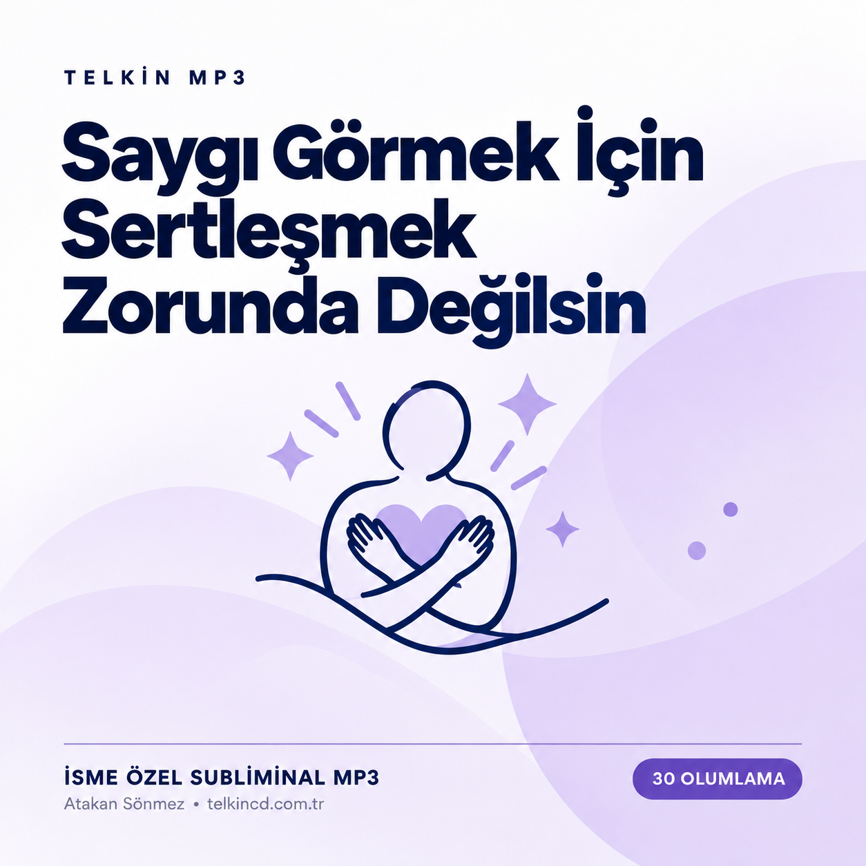 Saygı Görmek İçin Sertleşmek Zorunda Değilsin | 30 Olumlamalı İsme Özel Telkin MP3