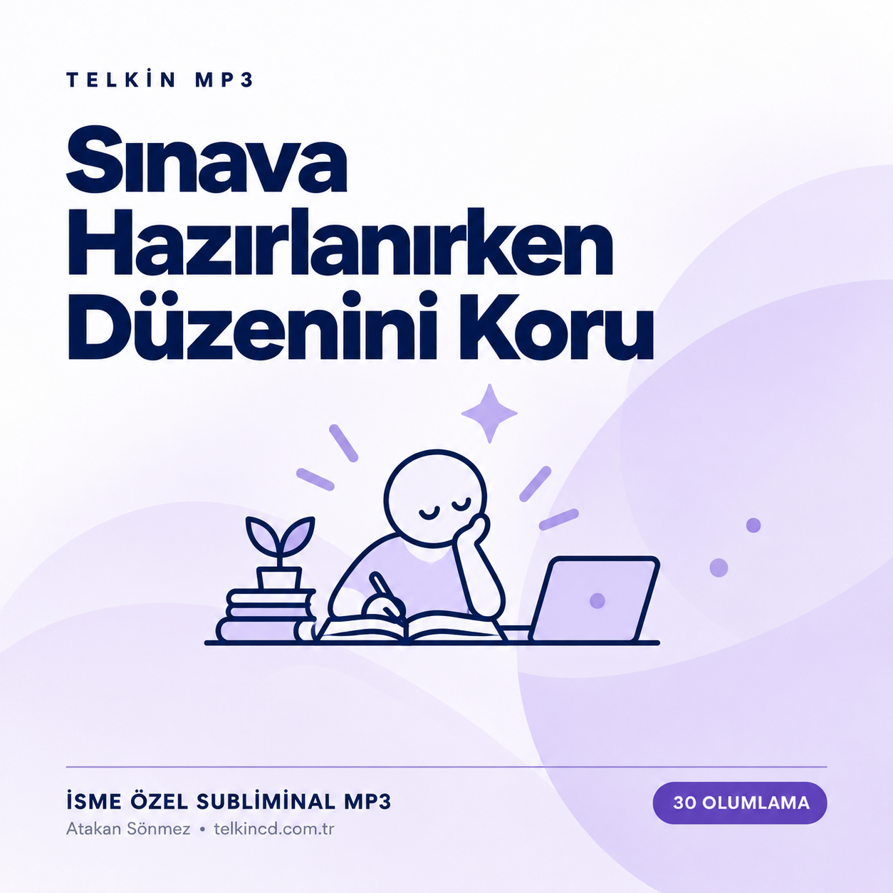 Sınava Hazırlanırken Düzenini Koru | 30 Olumlamalı İsme Özel Telkin MP3