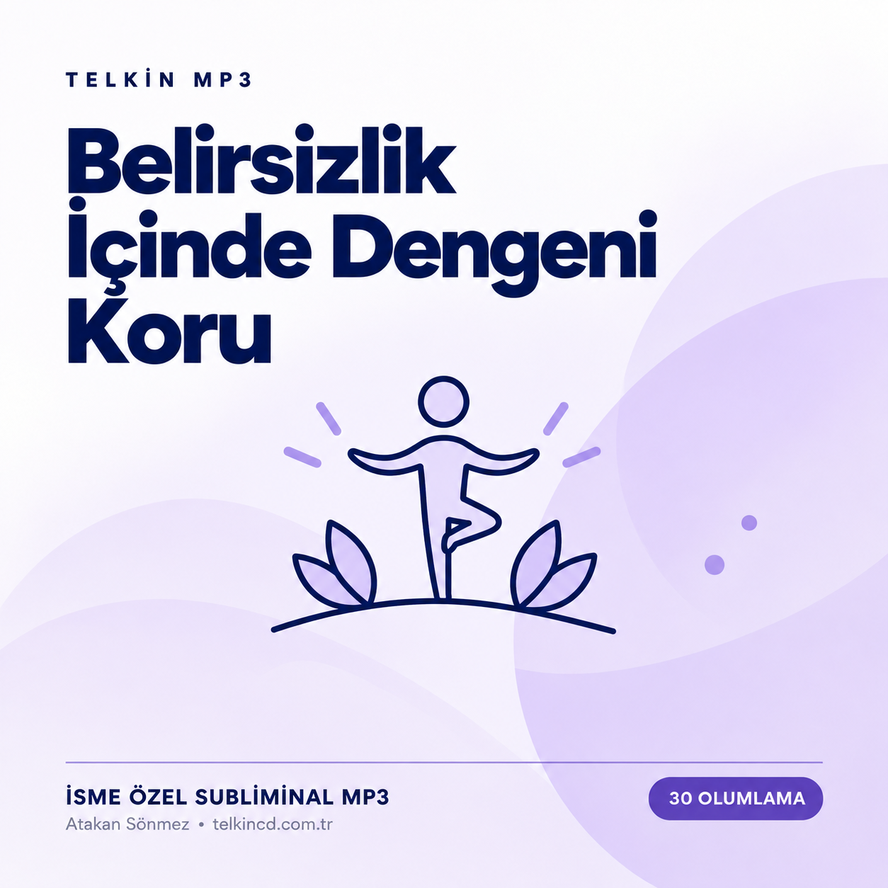 Belirsizlik İçinde Dengeni Koru | 30 Olumlamalı İsme Özel Telkin MP3
