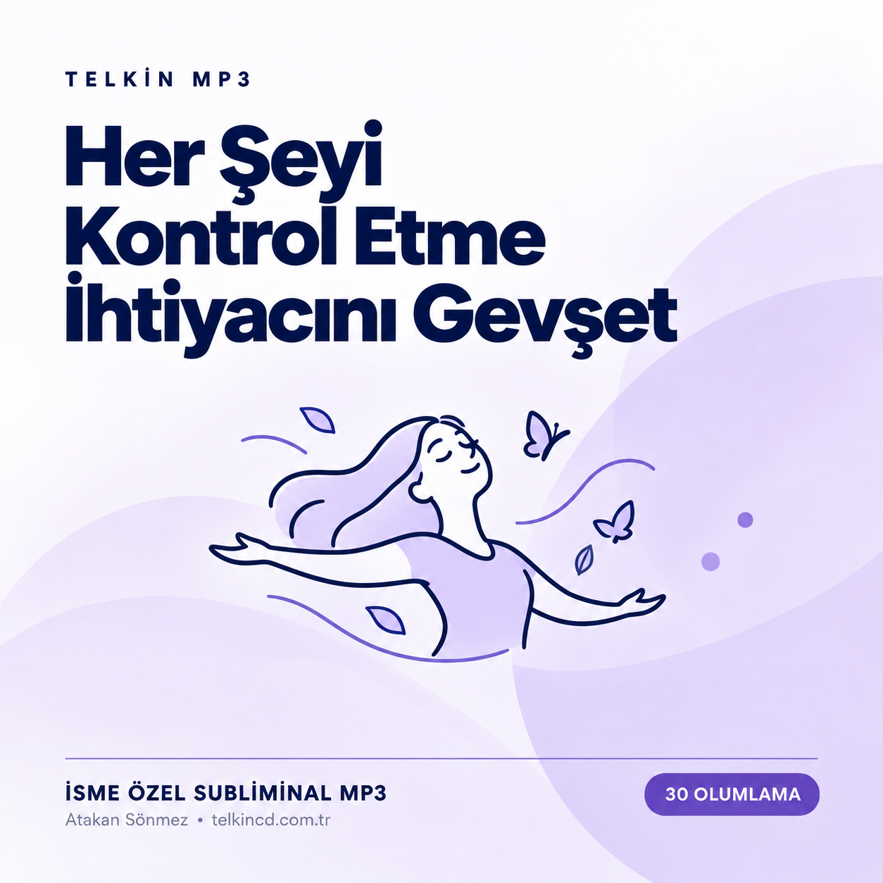 Her Şeyi Kontrol Etme İhtiyacını Gevşet | 30 Olumlamalı İsme Özel Telkin MP3