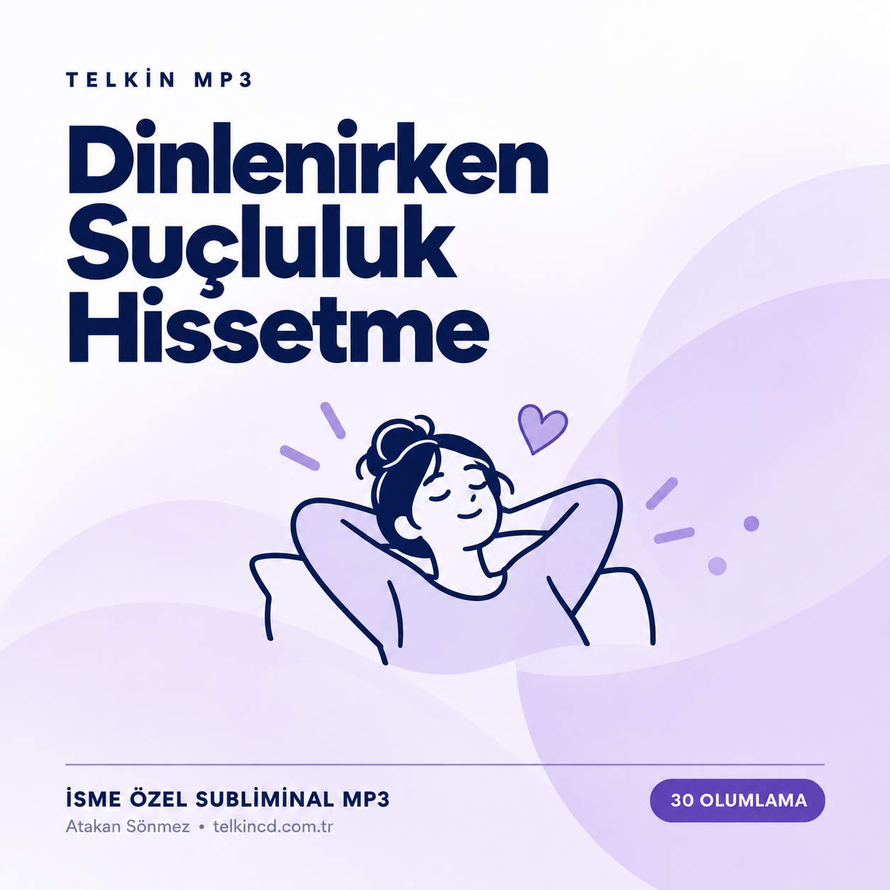 Dinlenirken Suçluluk Hissetme | 30 Olumlamalı İsme Özel Telkin MP3