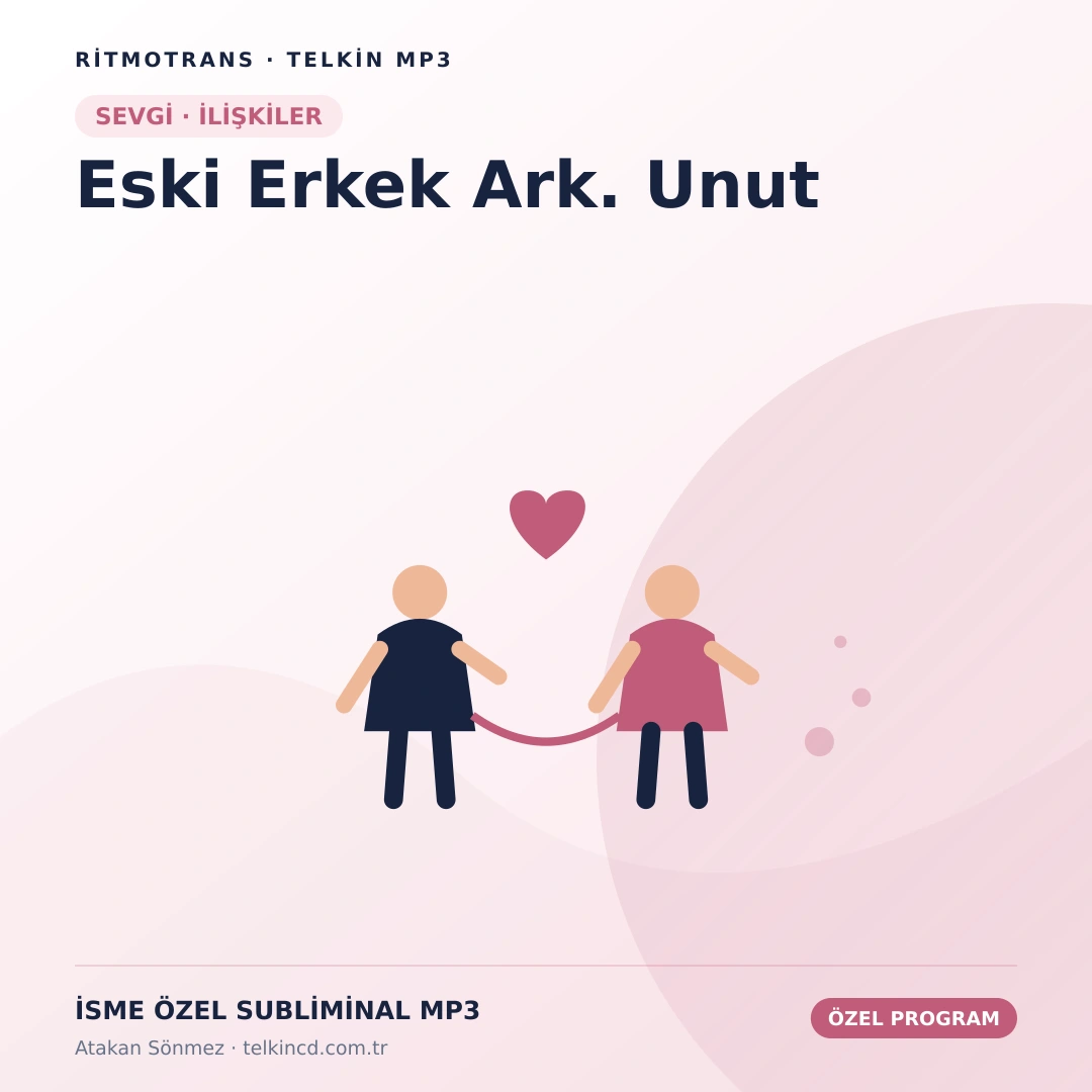 Eski Erkek Ark. Unut | İsme Özel Telkin MP3