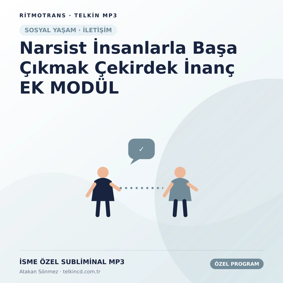 Narsist İnsanlarla Başa Çıkmak Çekirdek İnanç EK MODÜL | İsme Özel Telkin MP3