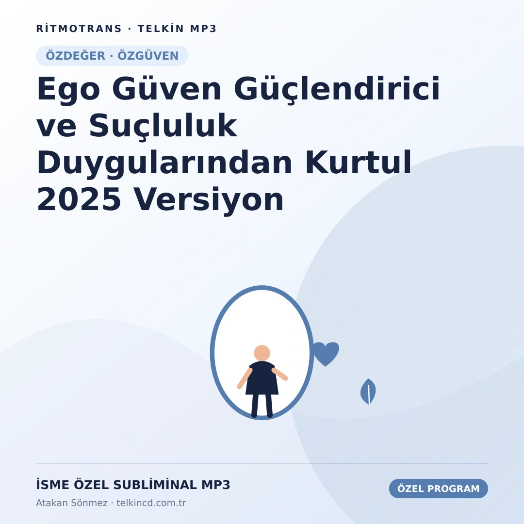 Ego Güven Güçlendirici ve Suçluluk Duygularından Kurtul 2025 Versiyon | İsme Özel Telkin MP3
