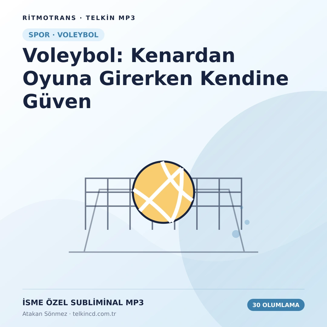Voleybol: Kenardan Oyuna Girerken Kendine Güven | 30 Olumlamalı İsme Özel Telkin MP3