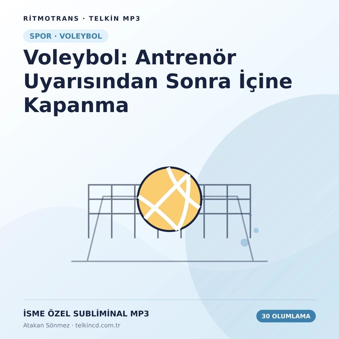 Voleybol: Antrenör Uyarısından Sonra İçine Kapanma | 30 Olumlamalı İsme Özel Telkin MP3