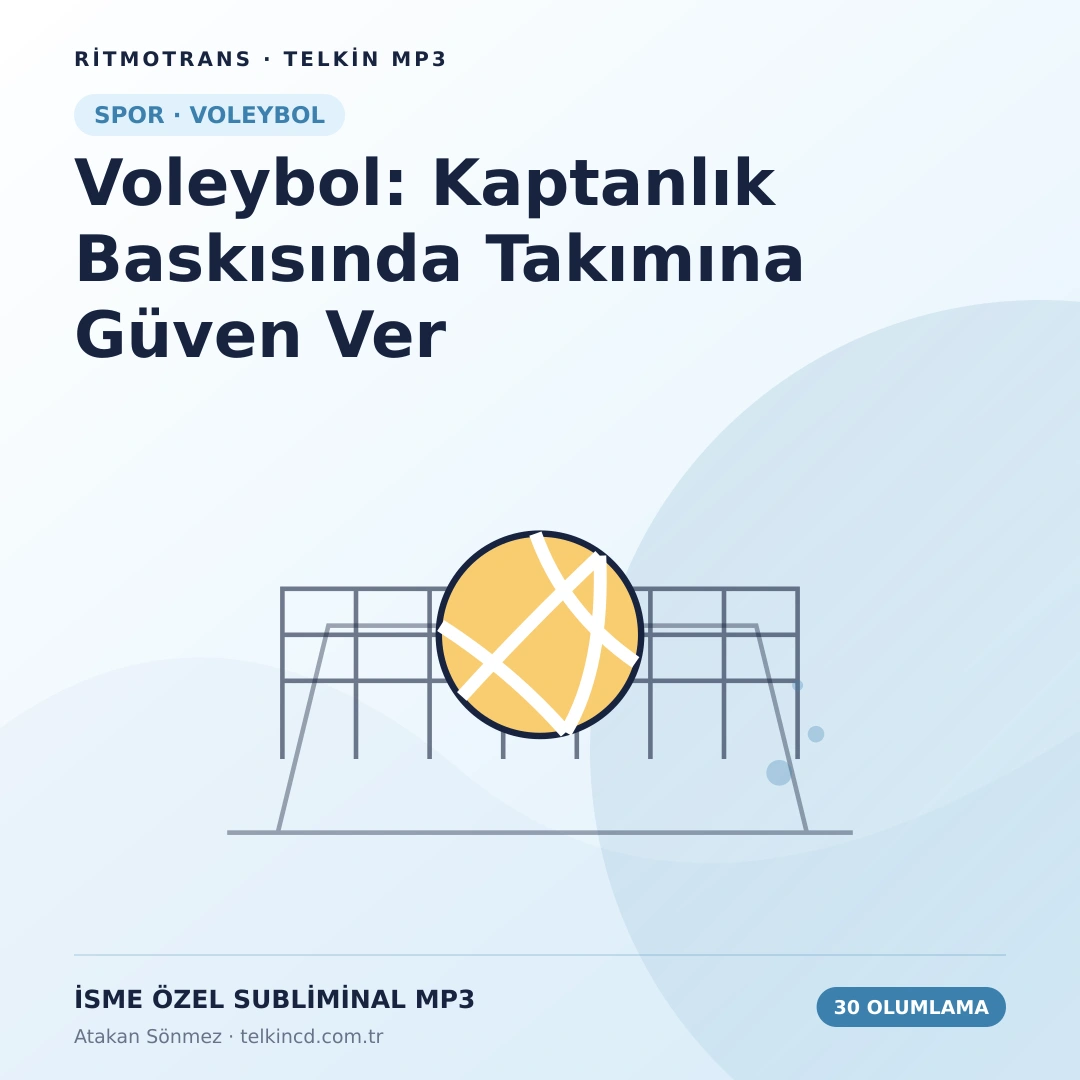 Voleybol: Kaptanlık Baskısında Takımına Güven Ver | 30 Olumlamalı İsme Özel Telkin MP3