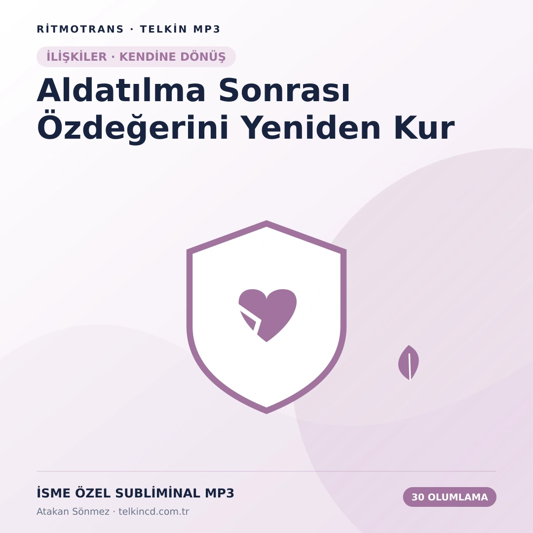 Aldatılma Sonrası Özdeğerini Yeniden Kur | 30 Olumlamalı İsme Özel Telkin MP3