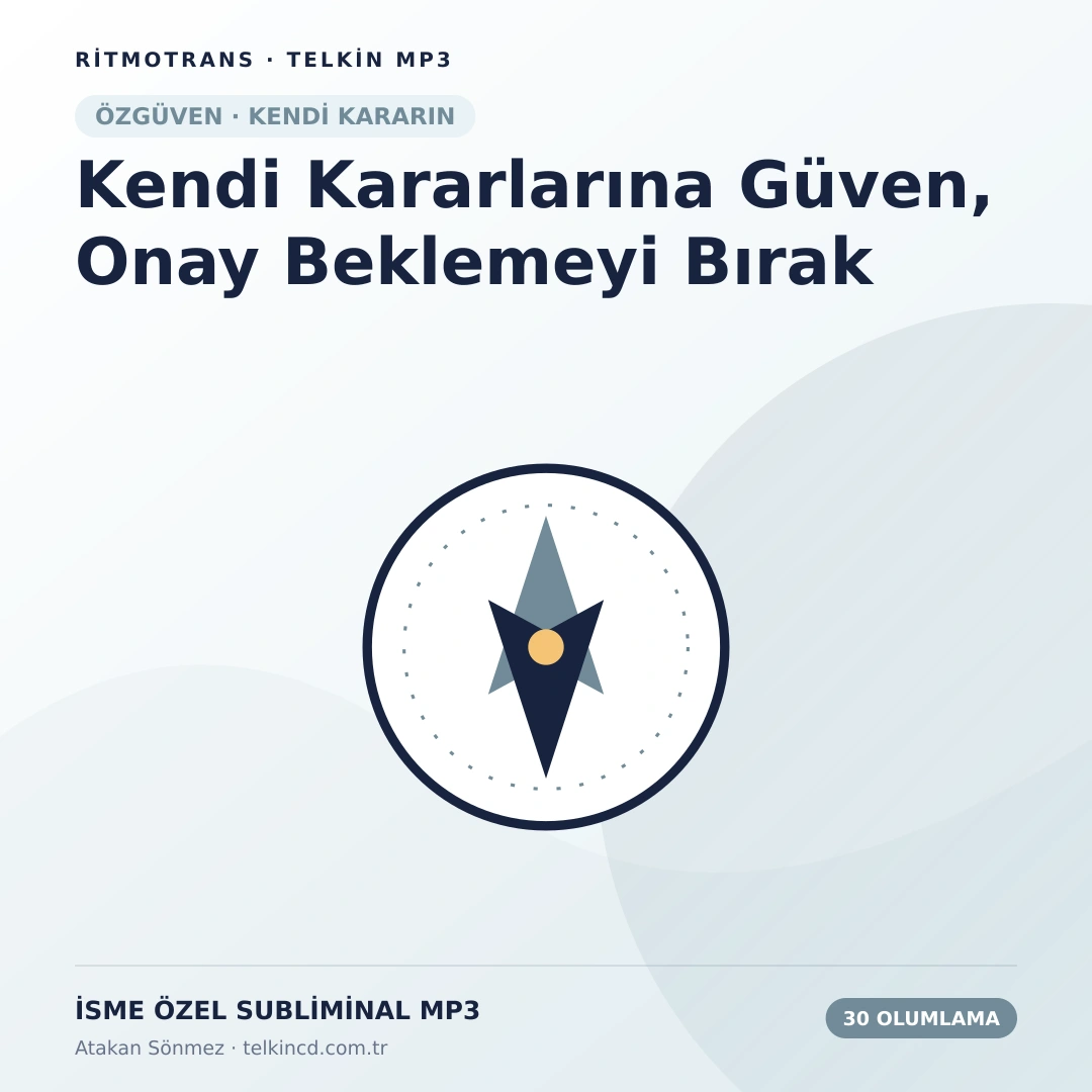 Kendi Kararlarına Güven, Onay Beklemeyi Bırak | 30 Olumlamalı İsme Özel Telkin MP3