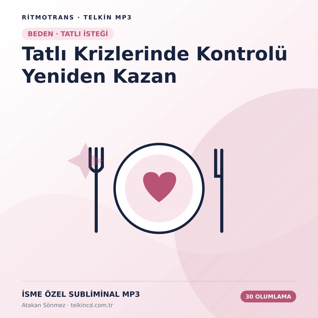 Tatlı Krizlerinde Kontrolü Yeniden Kazan | 30 Olumlamalı İsme Özel Telkin MP3